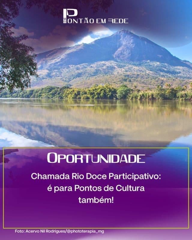 Chamada Rio Doce Participativo: é para Pontos de Cultura também!