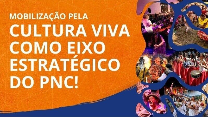 Cultura Viva seja reconhecida como eixo estratégico do Plano Nacional Cultura 2025–2035