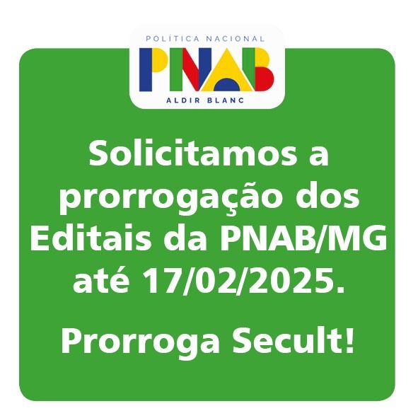 Solicitação de Prorrogação do Prazo de Inscrição do Edital da Política Nacional Aldir Blanc (PNAB) em Minas Gerais