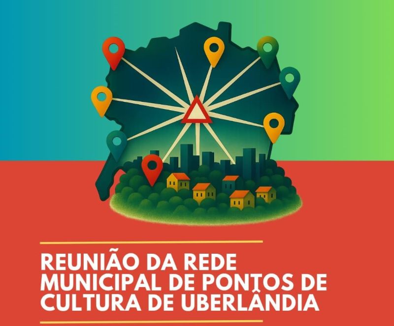 REUNIÃO MUNICIPAL DE PONTOS DE CULTURA DE UBERLÂNDIA
