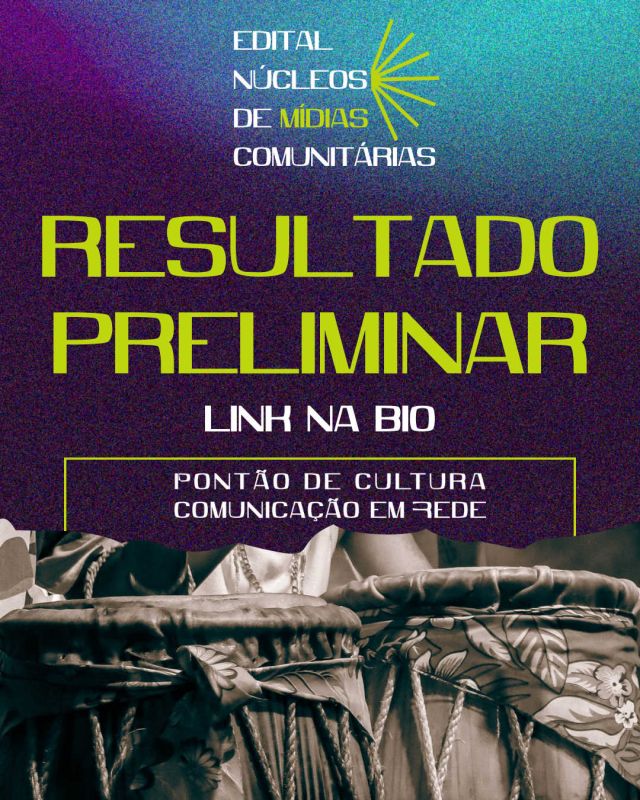resultado preliminar do Edital Núcleos de Mídias Digitais Comunitárias.