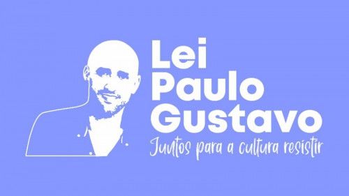 Importância da Lei Paulo Gustavo para a sobrevivência da cultura -