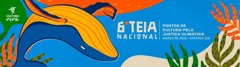 6ª Teia Nacional dos Pontos de Cultura  2026